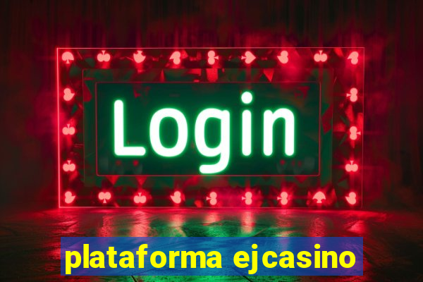 plataforma ejcasino